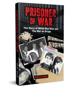 Prisoner of War - The Story of White Boy Rick and The War on Drugs by Vince Wade
